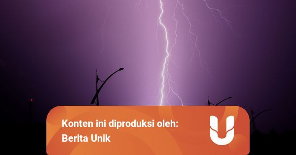 Alasan Ilmiah Manusia  Bisa  Tersambar Petir  kumparan com